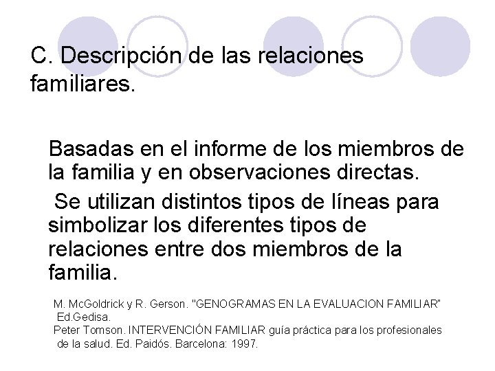 C. Descripción de las relaciones familiares. Basadas en el informe de los miembros de C. Descripción de las relaciones familiares. Basadas en el informe de los miembros de