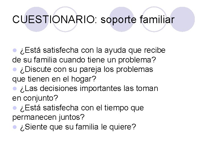 CUESTIONARIO: soporte familiar ¿Está satisfecha con la ayuda que recibe de su familia cuando CUESTIONARIO: soporte familiar ¿Está satisfecha con la ayuda que recibe de su familia cuando