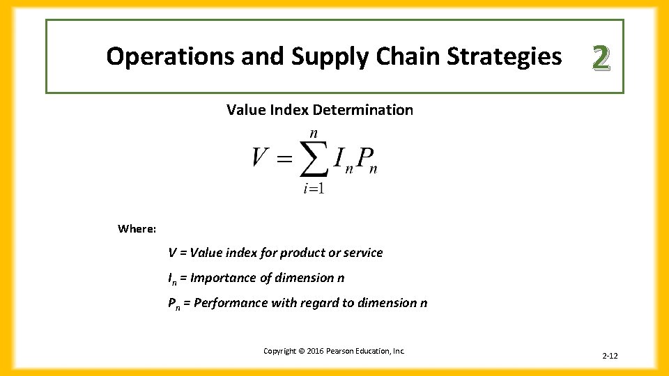 Operations and Supply Chain Strategies 2 Value Index Determination Where: V = Value index