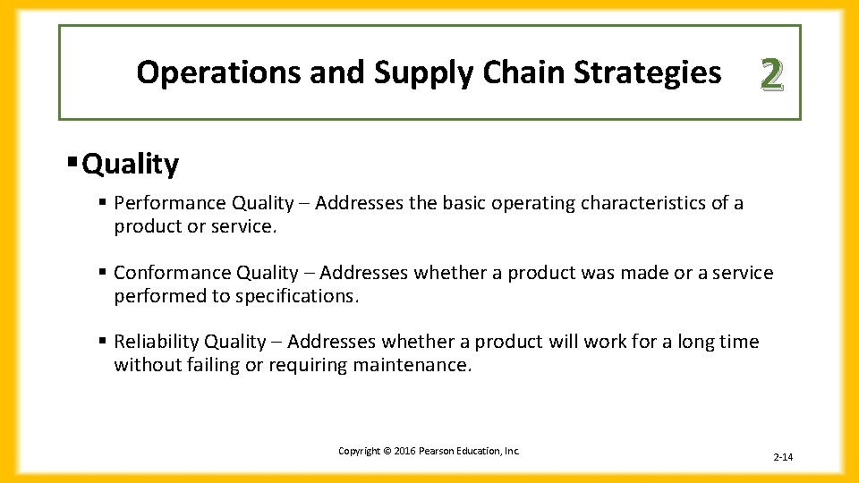 Operations and Supply Chain Strategies 2 § Quality § Performance Quality – Addresses the