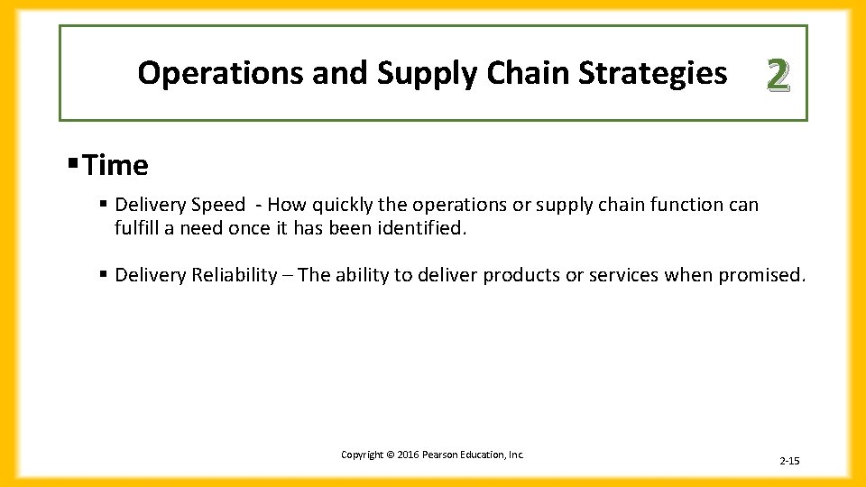 Operations and Supply Chain Strategies 2 § Time § Delivery Speed - How quickly