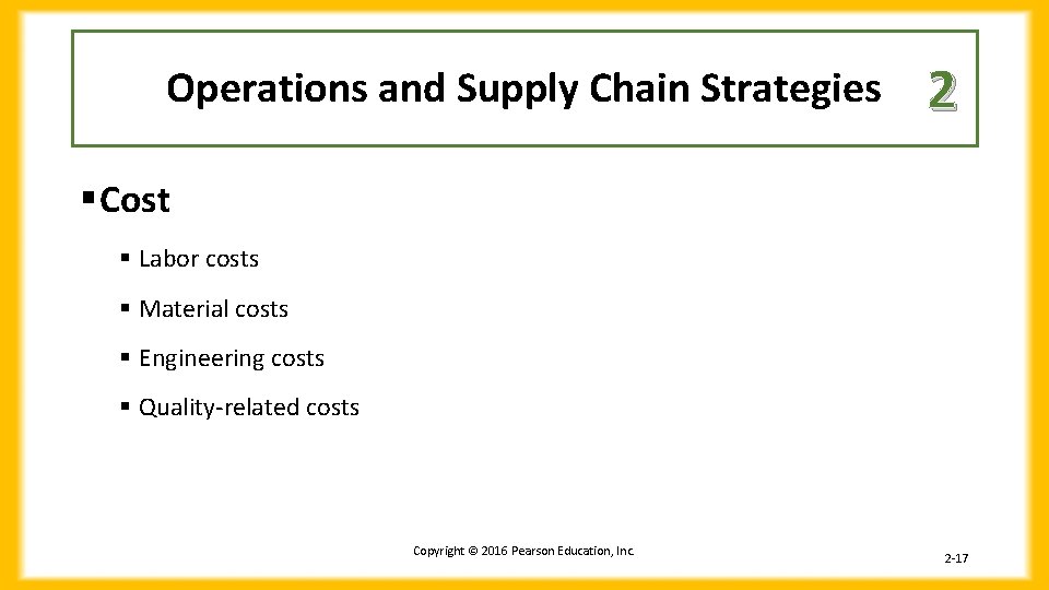 Operations and Supply Chain Strategies 2 § Cost § Labor costs § Material costs