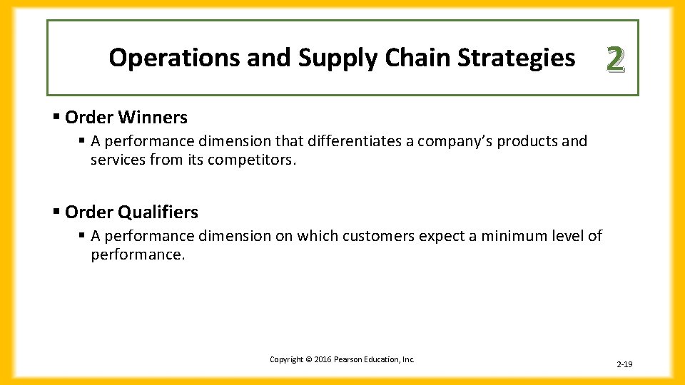 Operations and Supply Chain Strategies 2 § Order Winners § A performance dimension that