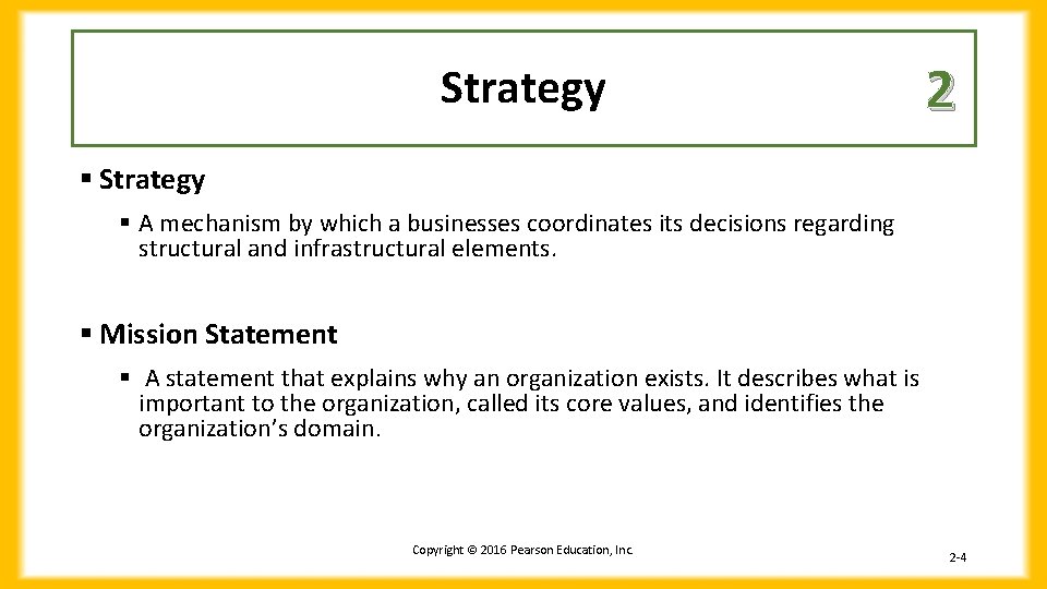 Strategy 2 § Strategy § A mechanism by which a businesses coordinates its decisions