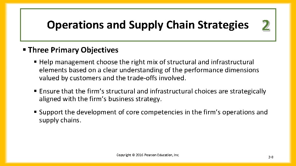 Operations and Supply Chain Strategies 2 § Three Primary Objectives § Help management choose