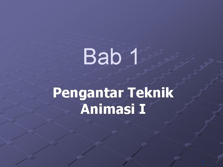 Bab 1 Pengantar Teknik Animasi I 1 