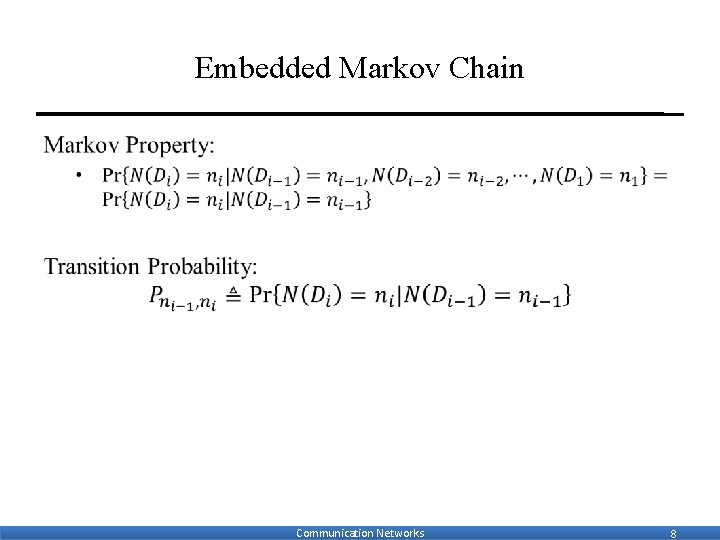 Embedded Markov Chain • Communication Networks 8 