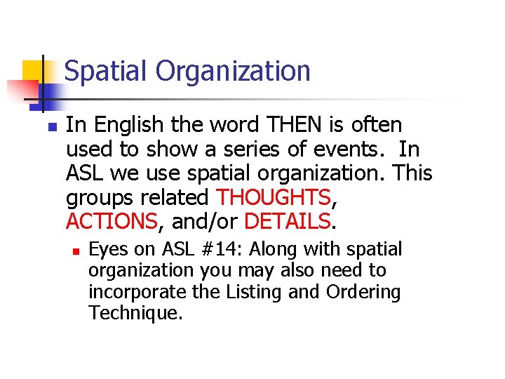 Spatial Organization n In English the word THEN is often used to show a