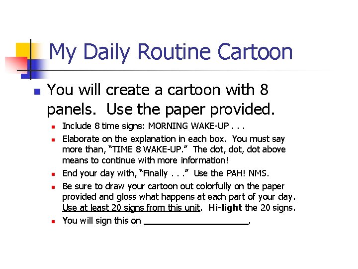 My Daily Routine Cartoon n You will create a cartoon with 8 panels. Use