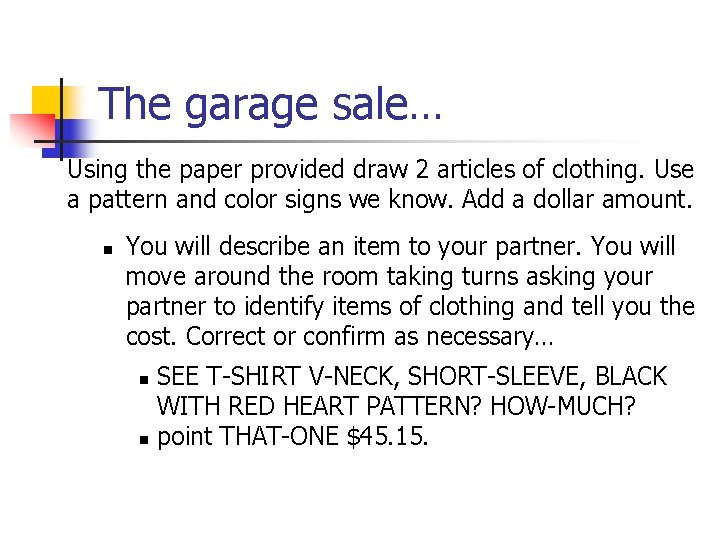 The garage sale… Using the paper provided draw 2 articles of clothing. Use a