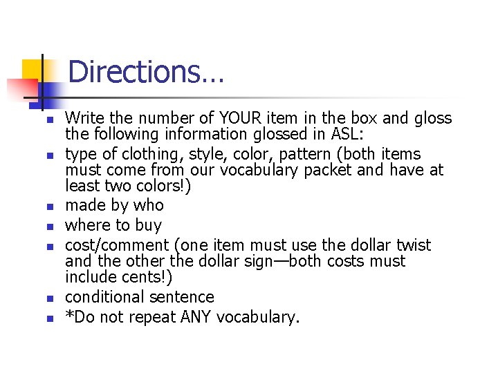 Directions… n n n n Write the number of YOUR item in the box