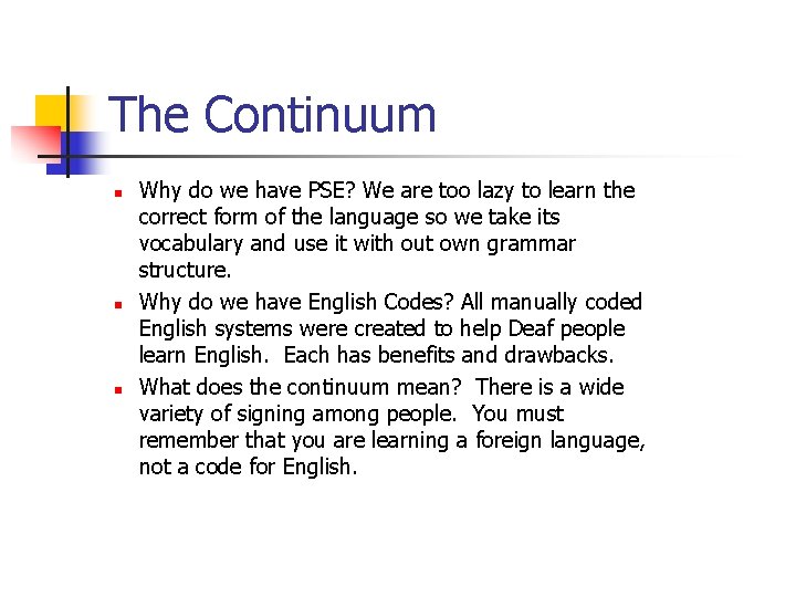 The Continuum n n n Why do we have PSE? We are too lazy