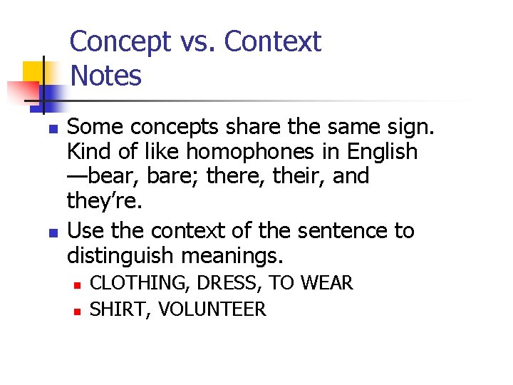 Concept vs. Context Notes n n Some concepts share the same sign. Kind of