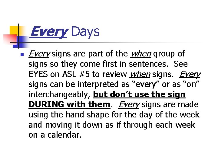 Every Days n Every signs are part of the when group of signs so