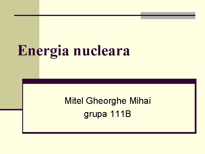 Energia nucleara Mitel Gheorghe Mihai grupa 111 B 