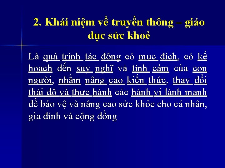 2. Khái niệm về truyền thông – giáo dục sức khoẻ Là quá trình 2. Khái niệm về truyền thông – giáo dục sức khoẻ Là quá trình