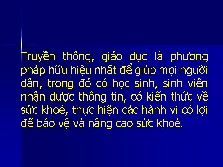 Truyền thông, giáo dục là phương pháp hữu hiệu nhất để giúp mọi người Truyền thông, giáo dục là phương pháp hữu hiệu nhất để giúp mọi người