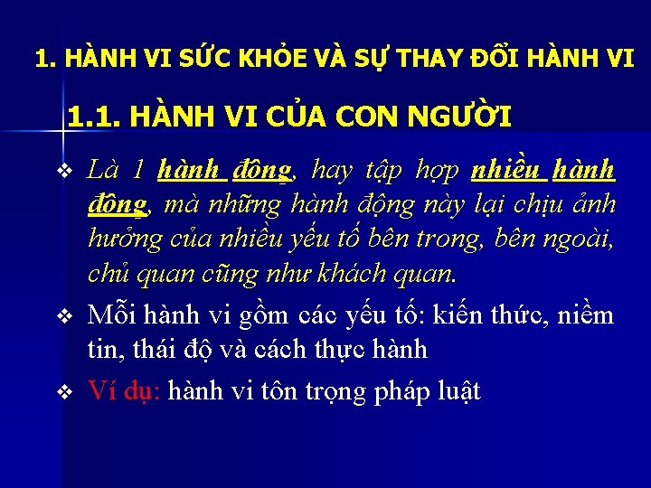 1. HÀNH VI SỨC KHỎE VÀ SỰ THAY ĐỔI HÀNH VI 1. 1. HÀNH 1. HÀNH VI SỨC KHỎE VÀ SỰ THAY ĐỔI HÀNH VI 1. 1. HÀNH
