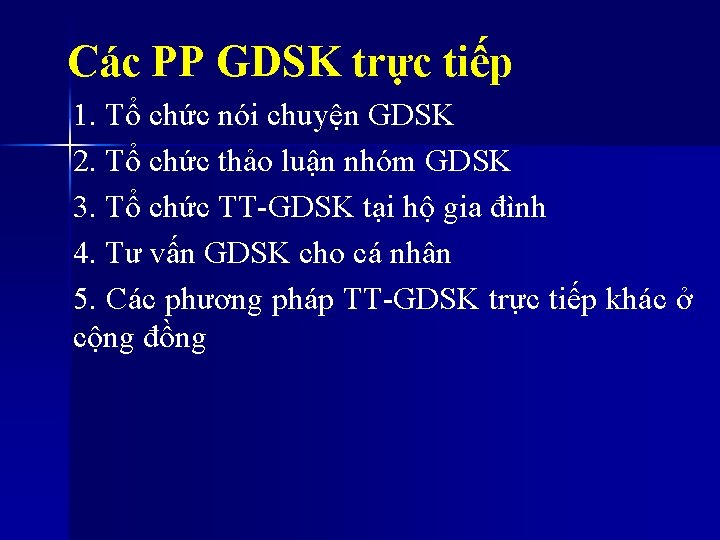 Các PP GDSK trực tiếp 1. Tổ chức nói chuyện GDSK 2. Tổ chức Các PP GDSK trực tiếp 1. Tổ chức nói chuyện GDSK 2. Tổ chức