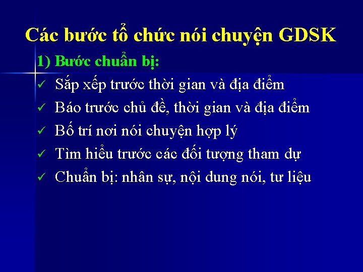 Các bước tổ chức nói chuyện GDSK 1) Bước chuẩn bị: ü Sắp xếp Các bước tổ chức nói chuyện GDSK 1) Bước chuẩn bị: ü Sắp xếp