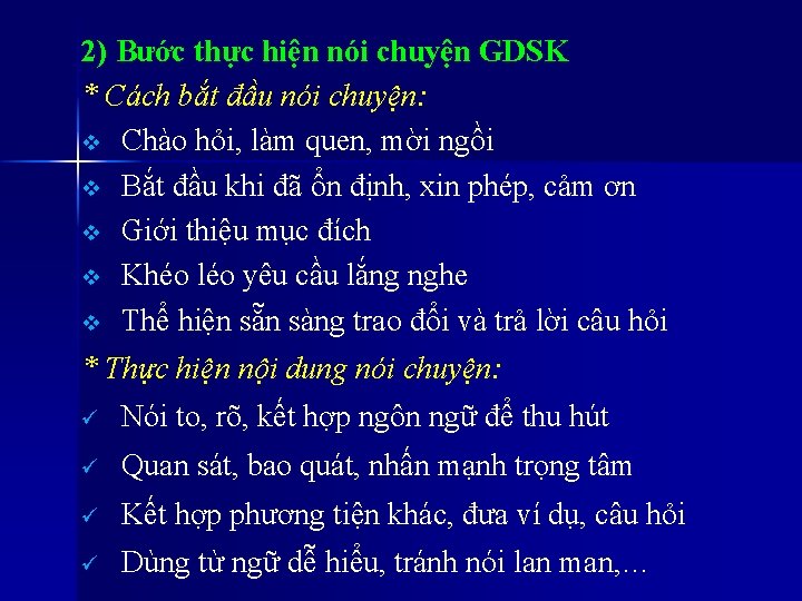 2) Bước thực hiện nói chuyện GDSK * Cách bắt đầu nói chuyện: v 2) Bước thực hiện nói chuyện GDSK * Cách bắt đầu nói chuyện: v
