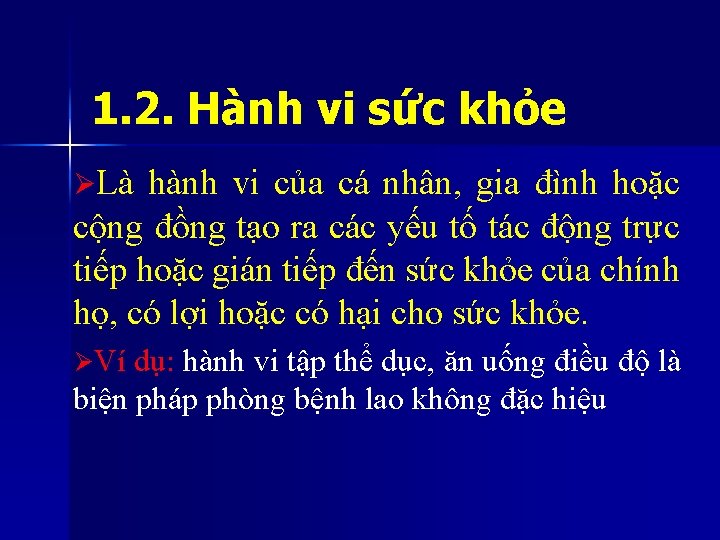 1. 2. Hành vi sức khỏe ØLà hành vi của cá nhân, gia đình 1. 2. Hành vi sức khỏe ØLà hành vi của cá nhân, gia đình