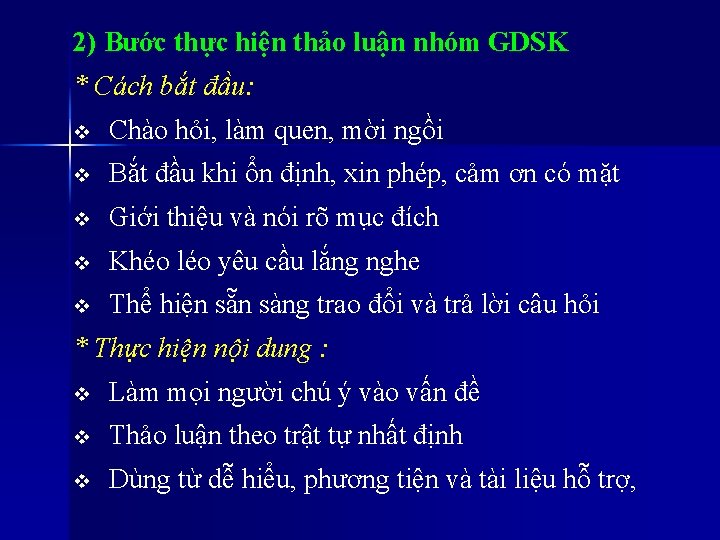 2) Bước thực hiện thảo luận nhóm GDSK * Cách bắt đầu: v Chào 2) Bước thực hiện thảo luận nhóm GDSK * Cách bắt đầu: v Chào