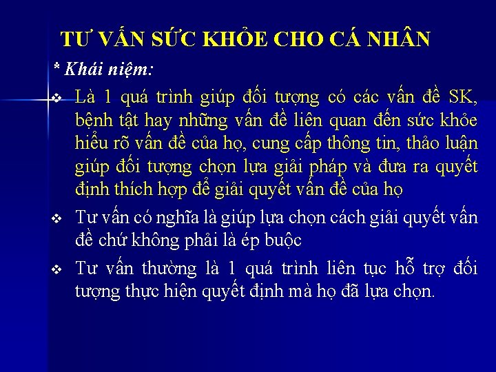 TƯ VẤN SỨC KHỎE CHO CÁ NH N * Khái niệm: v Là 1 TƯ VẤN SỨC KHỎE CHO CÁ NH N * Khái niệm: v Là 1