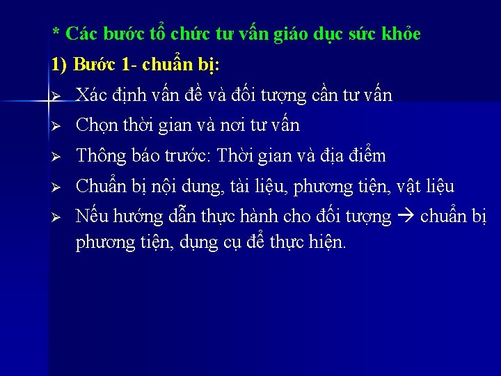 * Các bước tổ chức tư vấn giáo dục sức khỏe 1) Bước 1 * Các bước tổ chức tư vấn giáo dục sức khỏe 1) Bước 1
