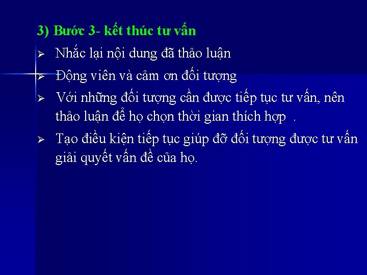 3) Bước 3 - kết thúc tư vấn Ø Nhắc lại nội dung đã 3) Bước 3 - kết thúc tư vấn Ø Nhắc lại nội dung đã
