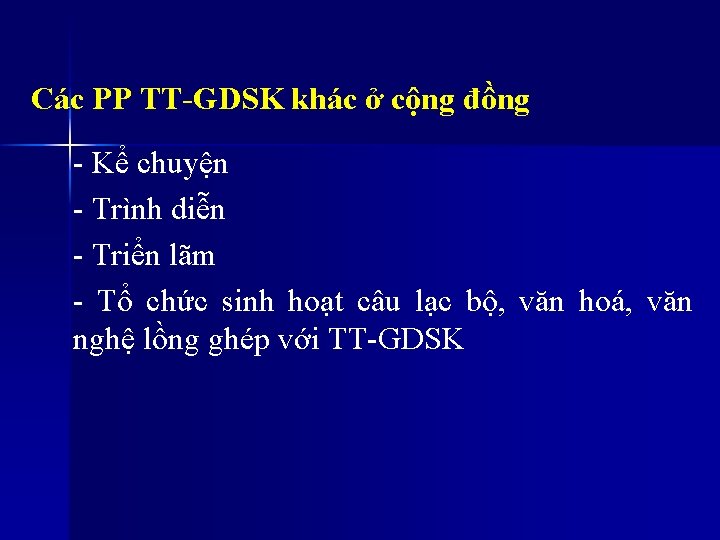 Các PP TT-GDSK khác ở cộng đồng - Kể chuyện - Trình diễn - Các PP TT-GDSK khác ở cộng đồng - Kể chuyện - Trình diễn -