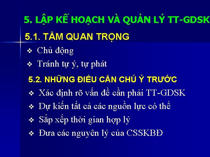 5. LẬP KẾ HOẠCH VÀ QUẢN LÝ TT-GDSK 5. 1. TẦM QUAN TRỌNG v 5. LẬP KẾ HOẠCH VÀ QUẢN LÝ TT-GDSK 5. 1. TẦM QUAN TRỌNG v