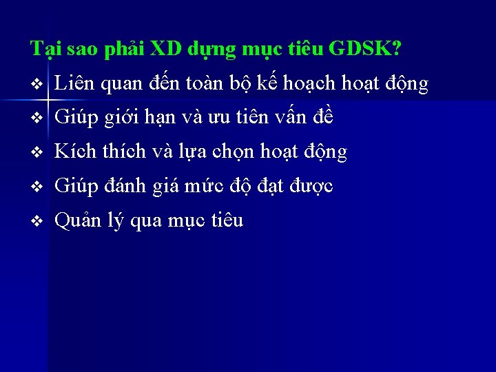 Tại sao phải XD dựng mục tiêu GDSK? v Liên quan đến toàn bộ Tại sao phải XD dựng mục tiêu GDSK? v Liên quan đến toàn bộ