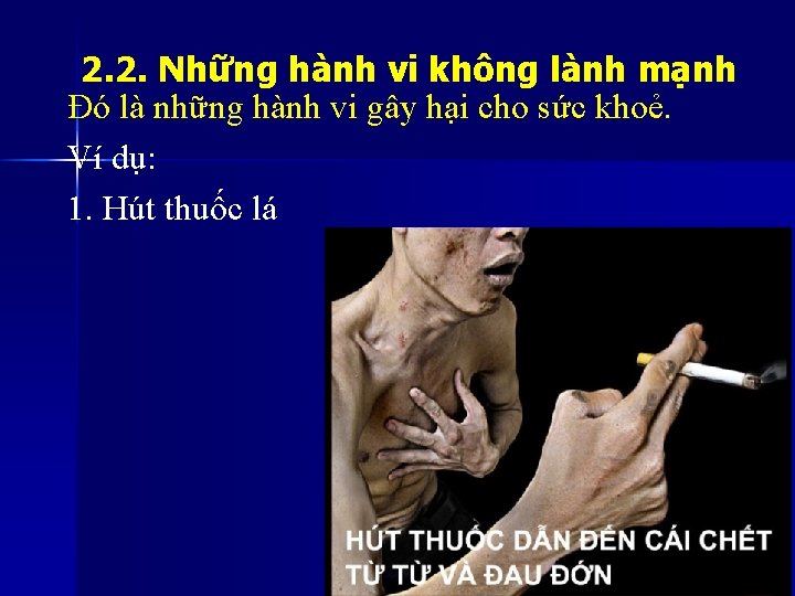 2. 2. Những hành vi không lành mạnh Đó là những hành vi gây 2. 2. Những hành vi không lành mạnh Đó là những hành vi gây
