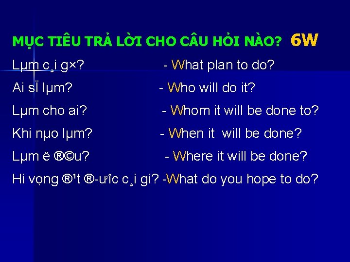 MỤC TIÊU TRẢ LỜI CHO C U HỎI NÀO? Lµm c¸i g×? 6 W MỤC TIÊU TRẢ LỜI CHO C U HỎI NÀO? Lµm c¸i g×? 6 W