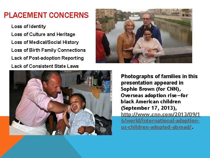PLACEMENT CONCERNS Loss of Identity Loss of Culture and Heritage Loss of Medical/Social History PLACEMENT CONCERNS Loss of Identity Loss of Culture and Heritage Loss of Medical/Social History