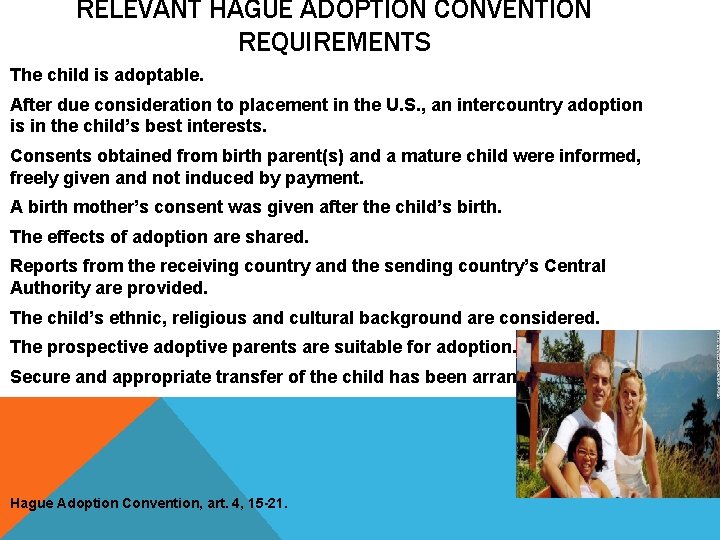 RELEVANT HAGUE ADOPTION CONVENTION REQUIREMENTS The child is adoptable. After due consideration to placement RELEVANT HAGUE ADOPTION CONVENTION REQUIREMENTS The child is adoptable. After due consideration to placement
