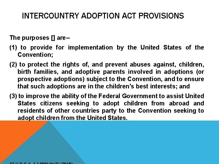 INTERCOUNTRY ADOPTION ACT PROVISIONS The purposes [] are-(1) to provide for implementation by the