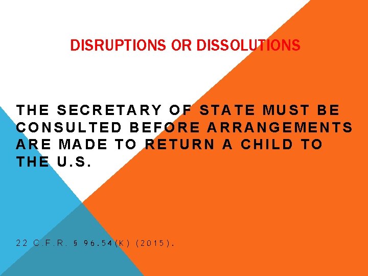 DISRUPTIONS OR DISSOLUTIONS THE SECRETARY OF STATE MUST BE CONSULTED BEFORE ARRANGEMENTS ARE MADE DISRUPTIONS OR DISSOLUTIONS THE SECRETARY OF STATE MUST BE CONSULTED BEFORE ARRANGEMENTS ARE MADE