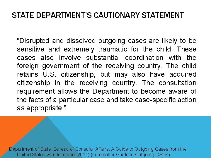 STATE DEPARTMENT’S CAUTIONARY STATEMENT “Disrupted and dissolved outgoing cases are likely to be sensitive STATE DEPARTMENT’S CAUTIONARY STATEMENT “Disrupted and dissolved outgoing cases are likely to be sensitive