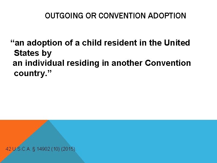 OUTGOING OR CONVENTION ADOPTION “an adoption of a child resident in the United States OUTGOING OR CONVENTION ADOPTION “an adoption of a child resident in the United States