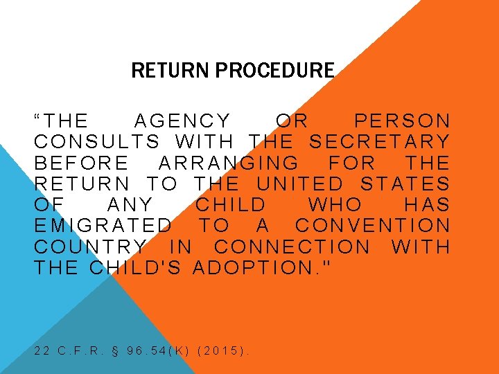 RETURN PROCEDURE “THE AGENCY OR PERSON CONSULTS WITH THE SECRETARY BEFORE ARRANGING FOR THE RETURN PROCEDURE “THE AGENCY OR PERSON CONSULTS WITH THE SECRETARY BEFORE ARRANGING FOR THE