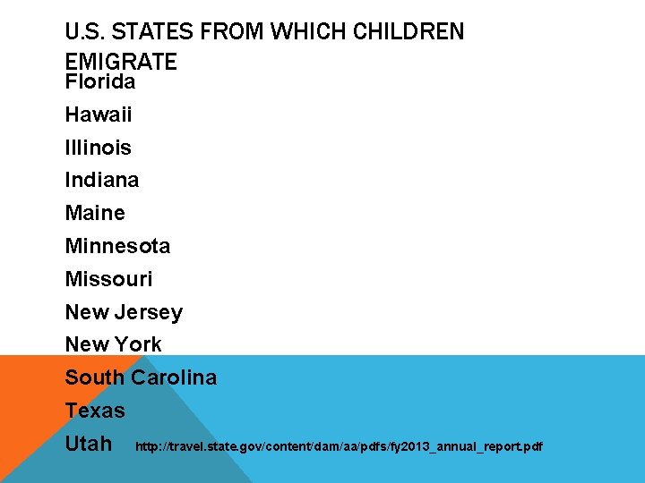 U. S. STATES FROM WHICH CHILDREN EMIGRATE Florida Hawaii Illinois Indiana Maine Minnesota Missouri U. S. STATES FROM WHICH CHILDREN EMIGRATE Florida Hawaii Illinois Indiana Maine Minnesota Missouri
