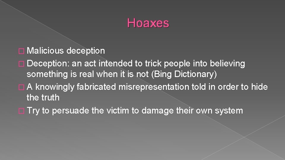 Hoaxes � Malicious deception � Deception: an act intended to trick people into believing