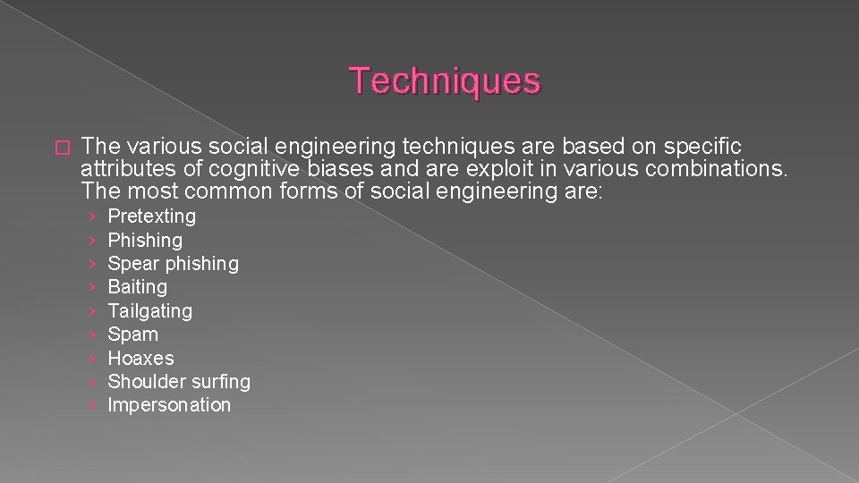 Techniques � The various social engineering techniques are based on specific attributes of cognitive