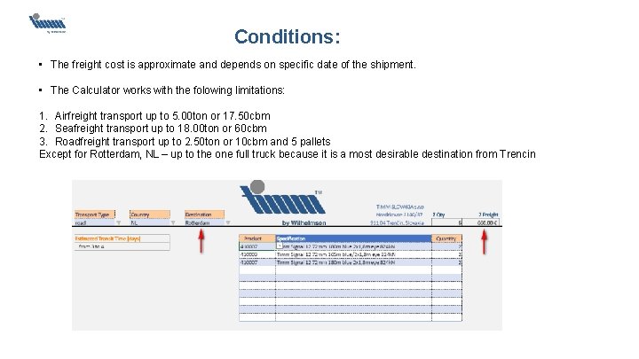 Conditions: • The freight cost is approximate and depends on specific date of the