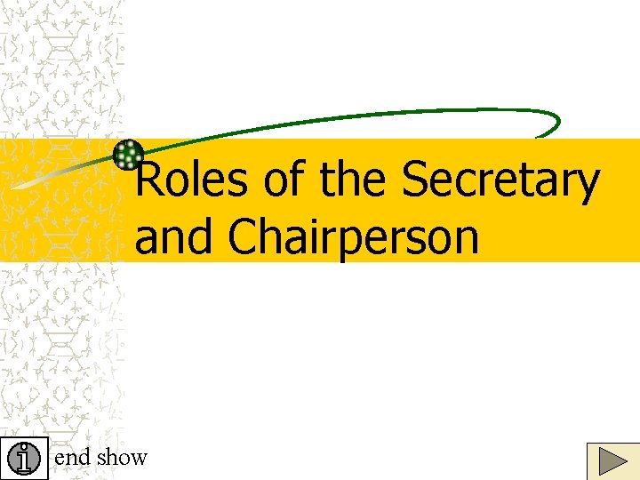 Roles of the Secretary and Chairperson end show 