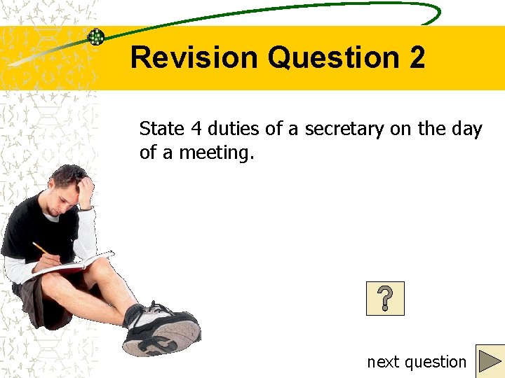 Revision Question 2 State 4 duties of a secretary on the day of a