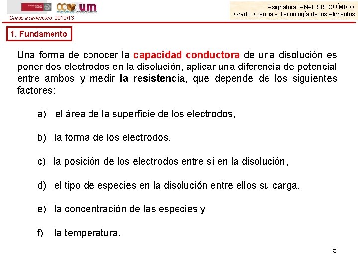 Curso académico: 2012/13 Asignatura: ANÁLISIS QUÍMICO Grado: Ciencia y Tecnología de los Alimentos 1.