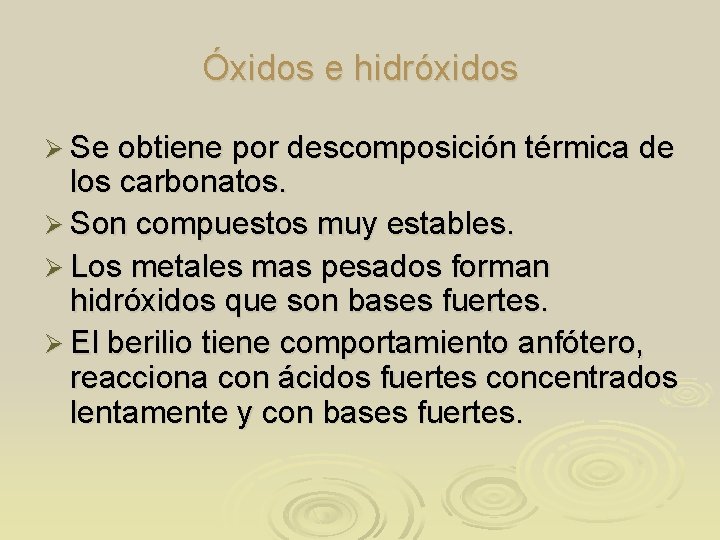 Óxidos e hidróxidos Ø Se obtiene por descomposición térmica de los carbonatos. Ø Son